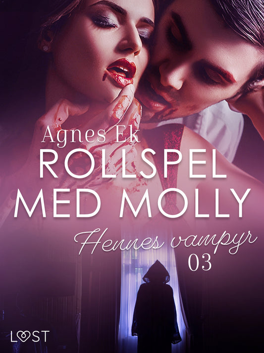Rollspel med Molly 3: Hennes vampyr - erotisk novell – E-bok