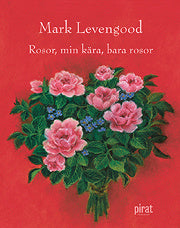 Rosor, min kära, bara rosor – E-bok