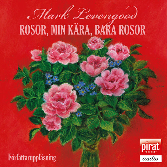 Rosor, min kära, bara rosor – Ljudbok