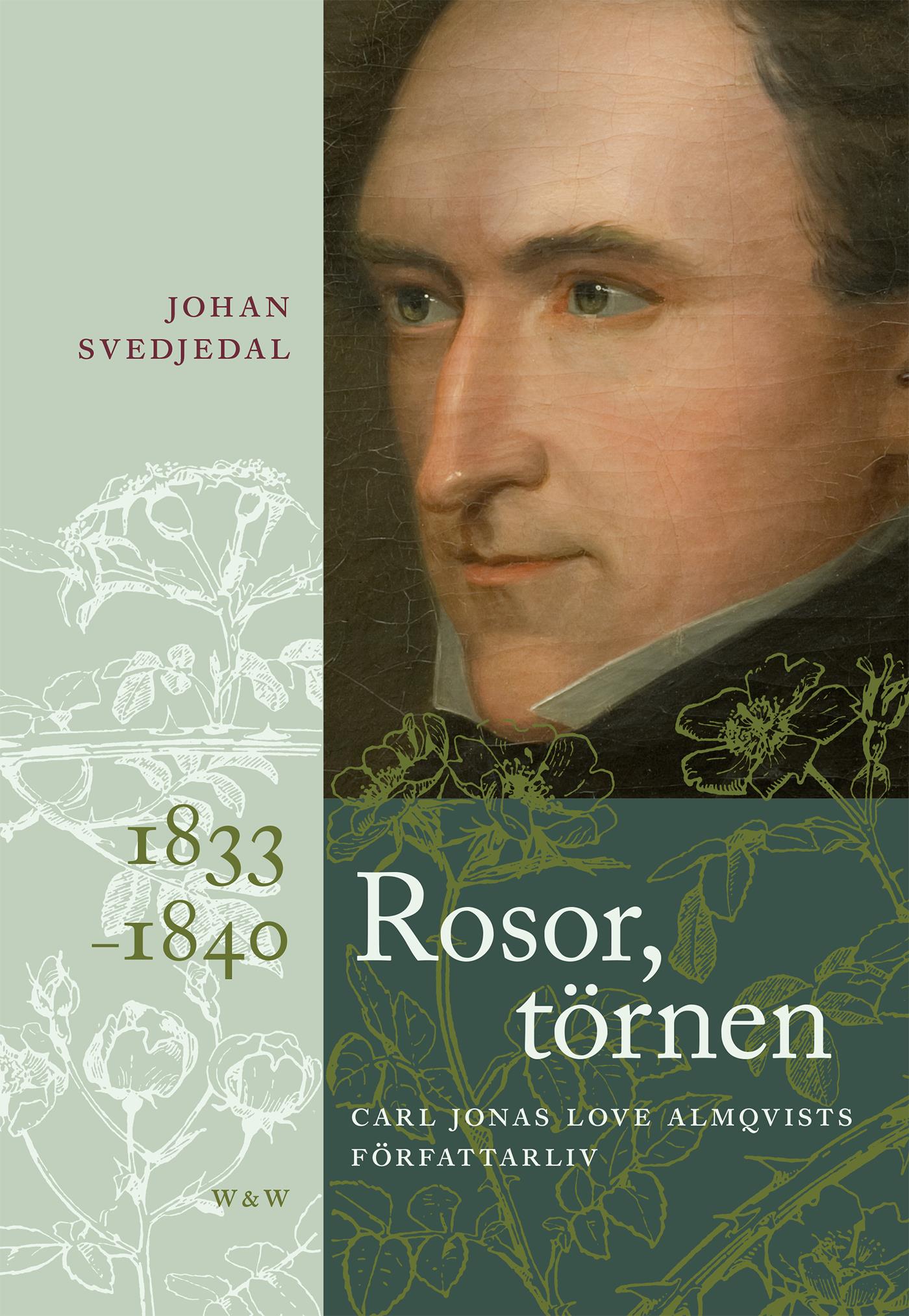 Rosor, törnen: Carl Jonas Love Almqvists författarliv 1833-1840 – E-bok