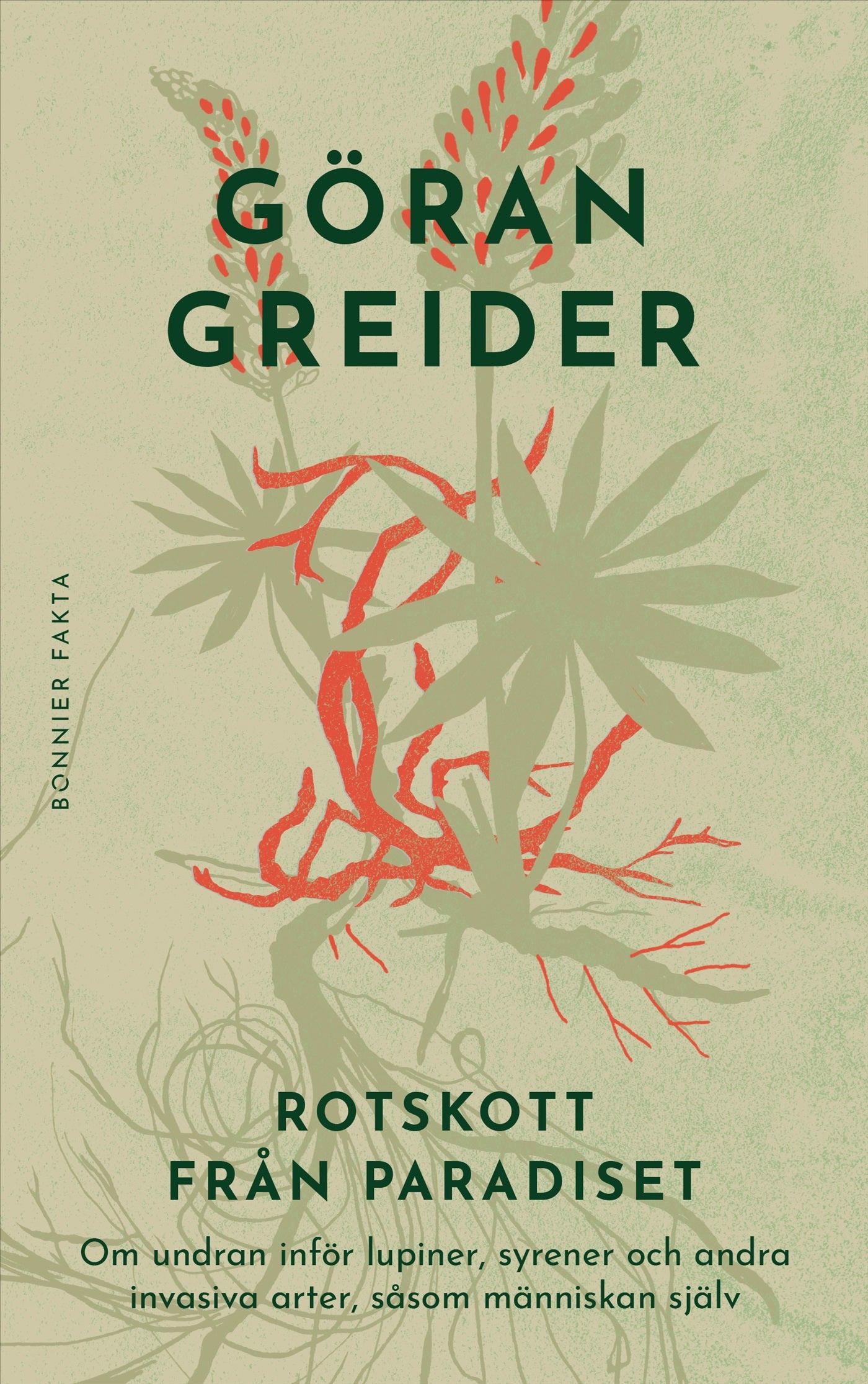 Rotskott från paradiset : om undran inför lupiner, syrener och andra invasiva arter, såsom människan själv – E-bok