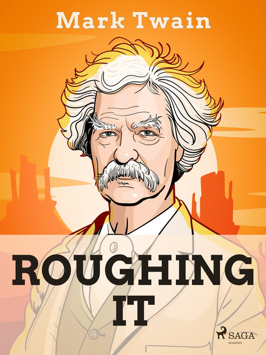Roughing It – E-bok