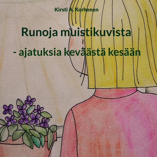 Runoja muistikuvista: - ajatuksia keväästä kesään – E-bok