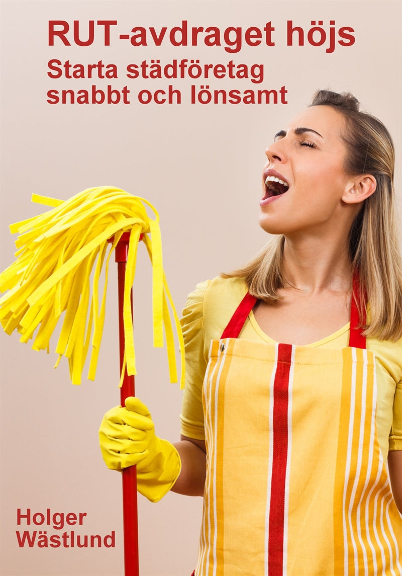 Rut-avdraget höjs Starta städföretag snabbt och lönsamt – E-bok