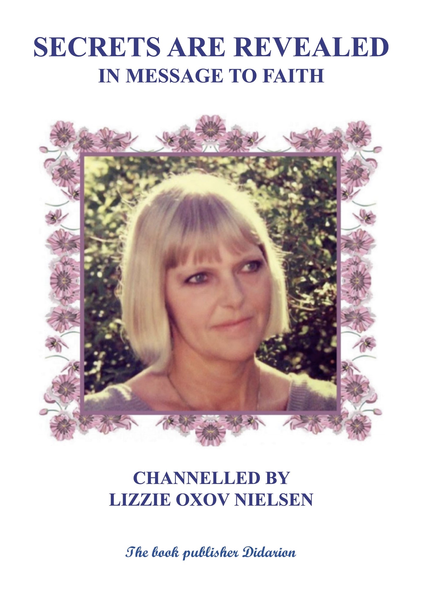 SECRETS ARE REVEALED: IN MESSAGE TO FAITH – E-bok