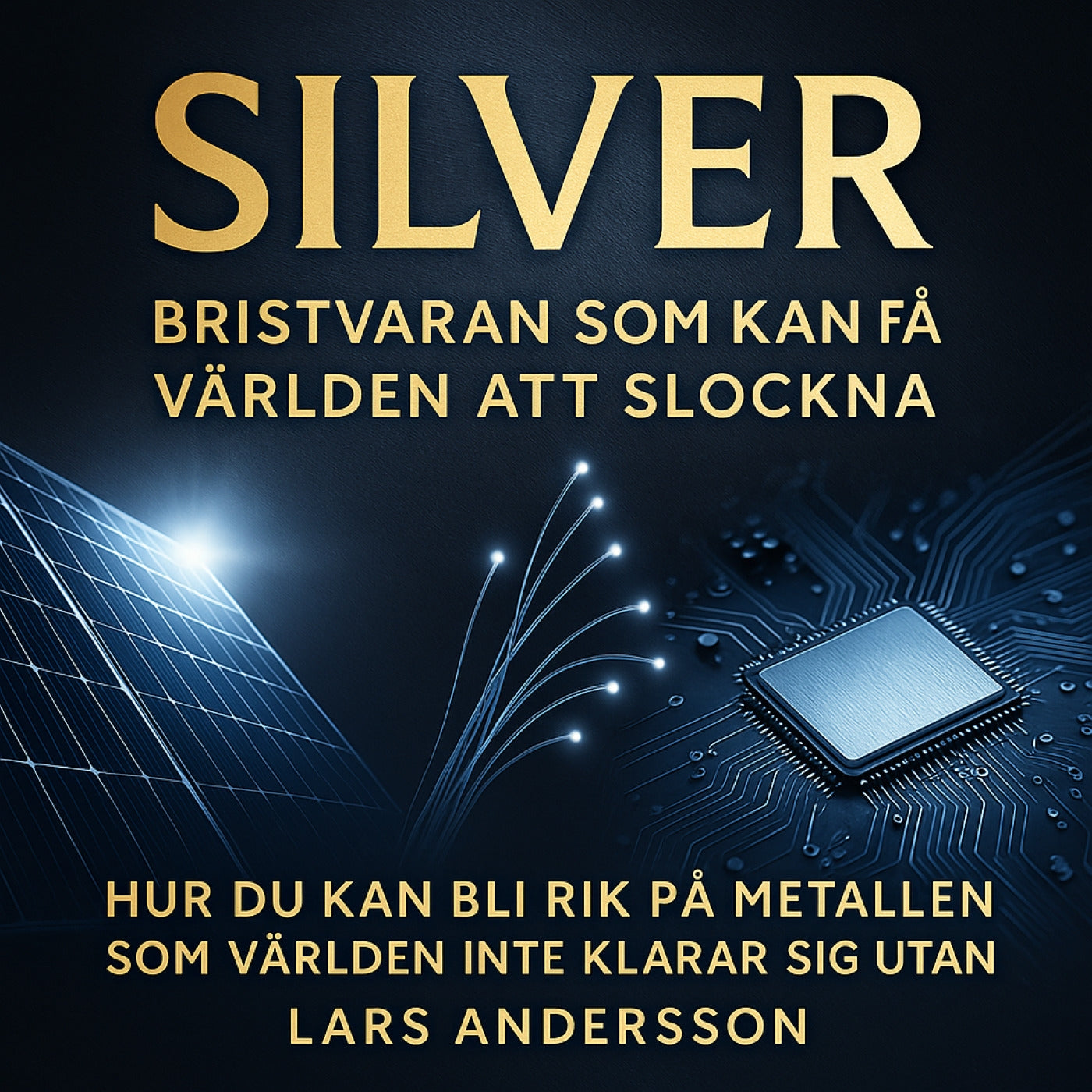 SILVER. Bristvaran som kan få världen att slockna - Hur du kan bli rik på metallen som världen inte klarar sig utan – Ljudbok