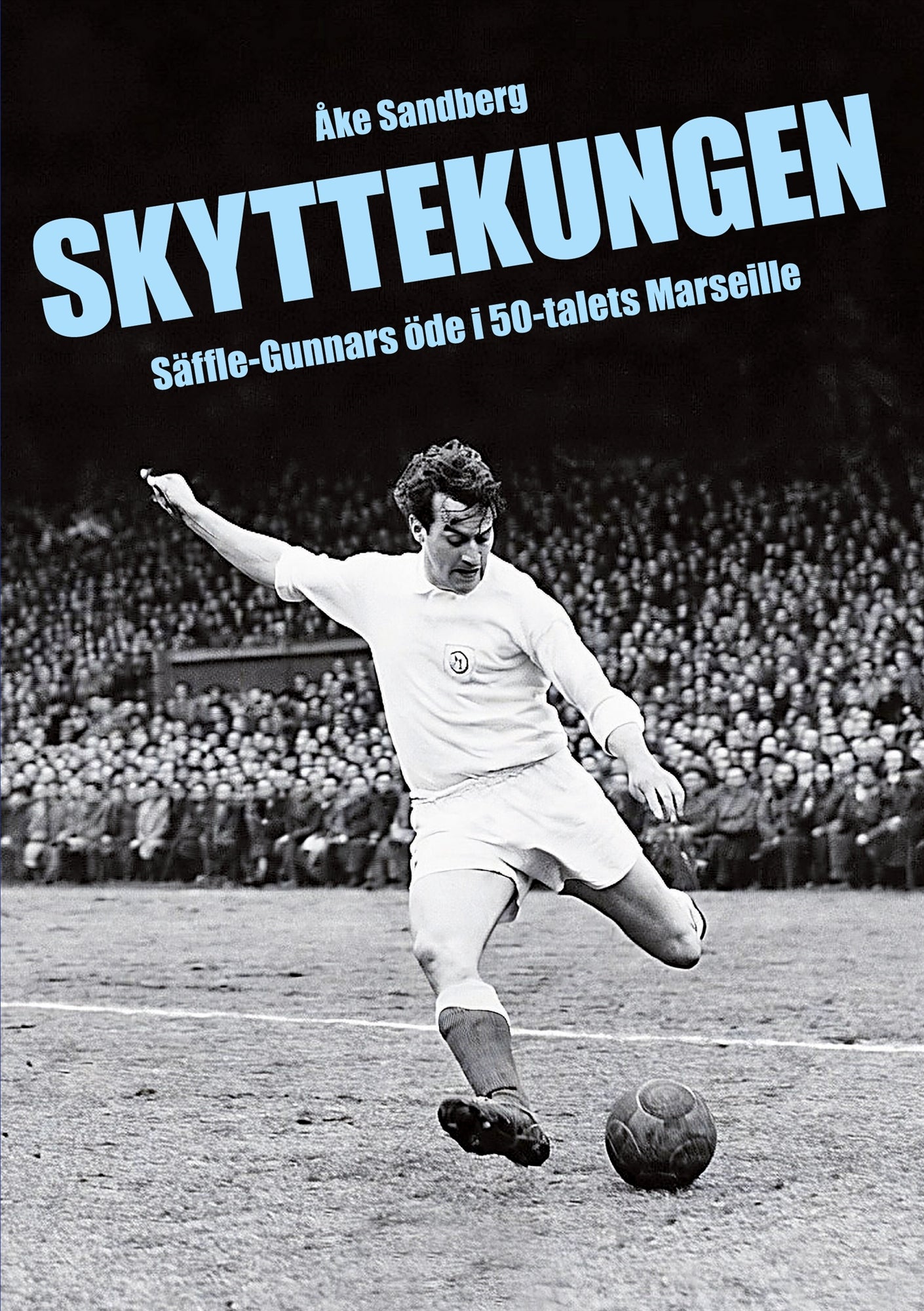 SKYTTEKUNGEN.: Säffle-Gunnars öde i 50-talets Marseille – E-bok