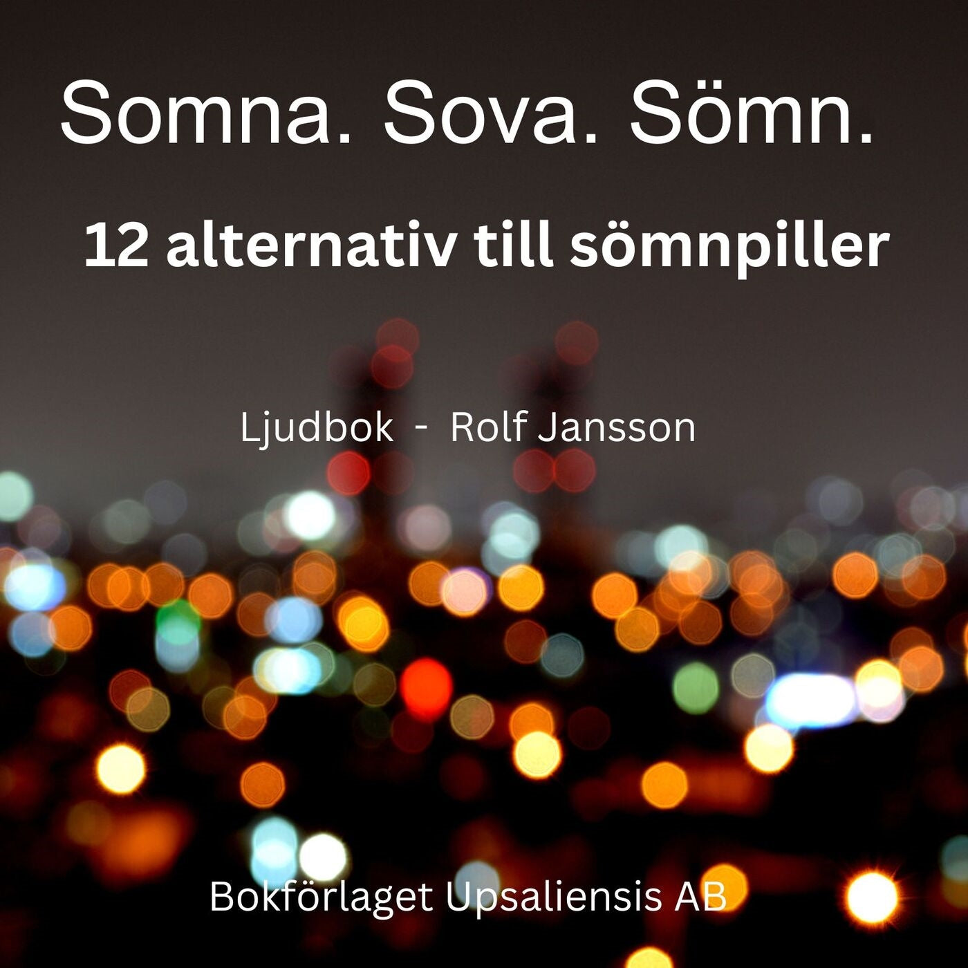SOMNA. SOVA. SÖMN. 12 alternativ till sömnpiller. – Ljudbok