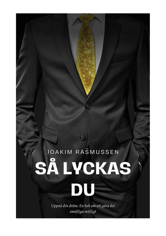Så Lyckas Du: Uppnå din dröm: En bok om att göra det omöjliga möjligt – E-bok