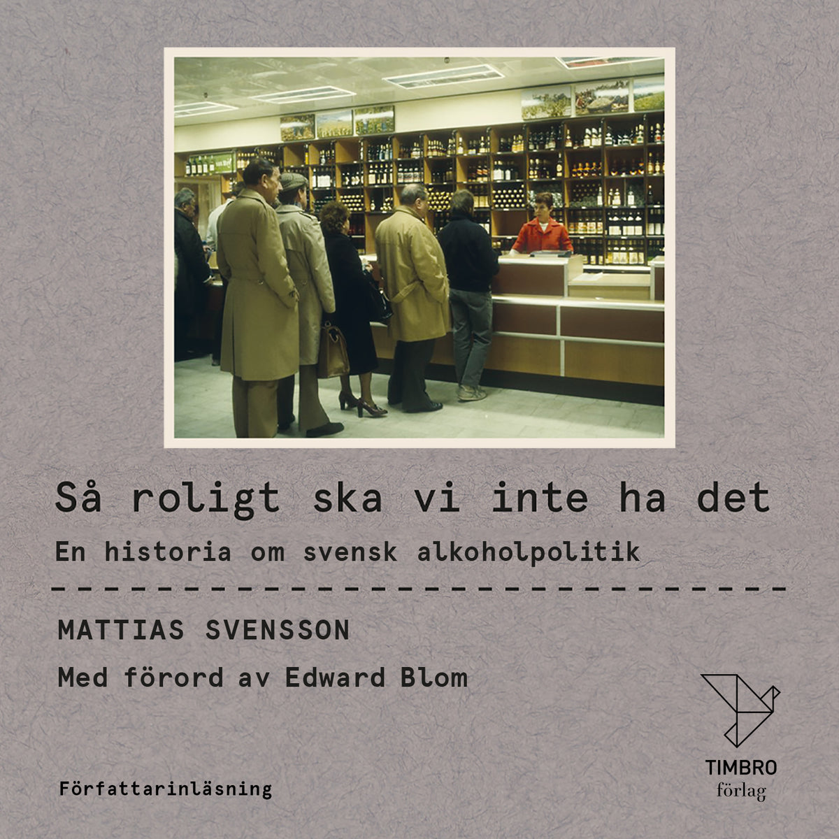 Så roligt ska vi inte ha det : En historia om svensk alkoholpolitik – Ljudbok