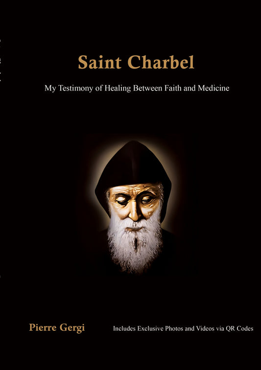Saint Charbel: Saint Charbel My Testimony of Healing Between Faith and Medicine – E-bok