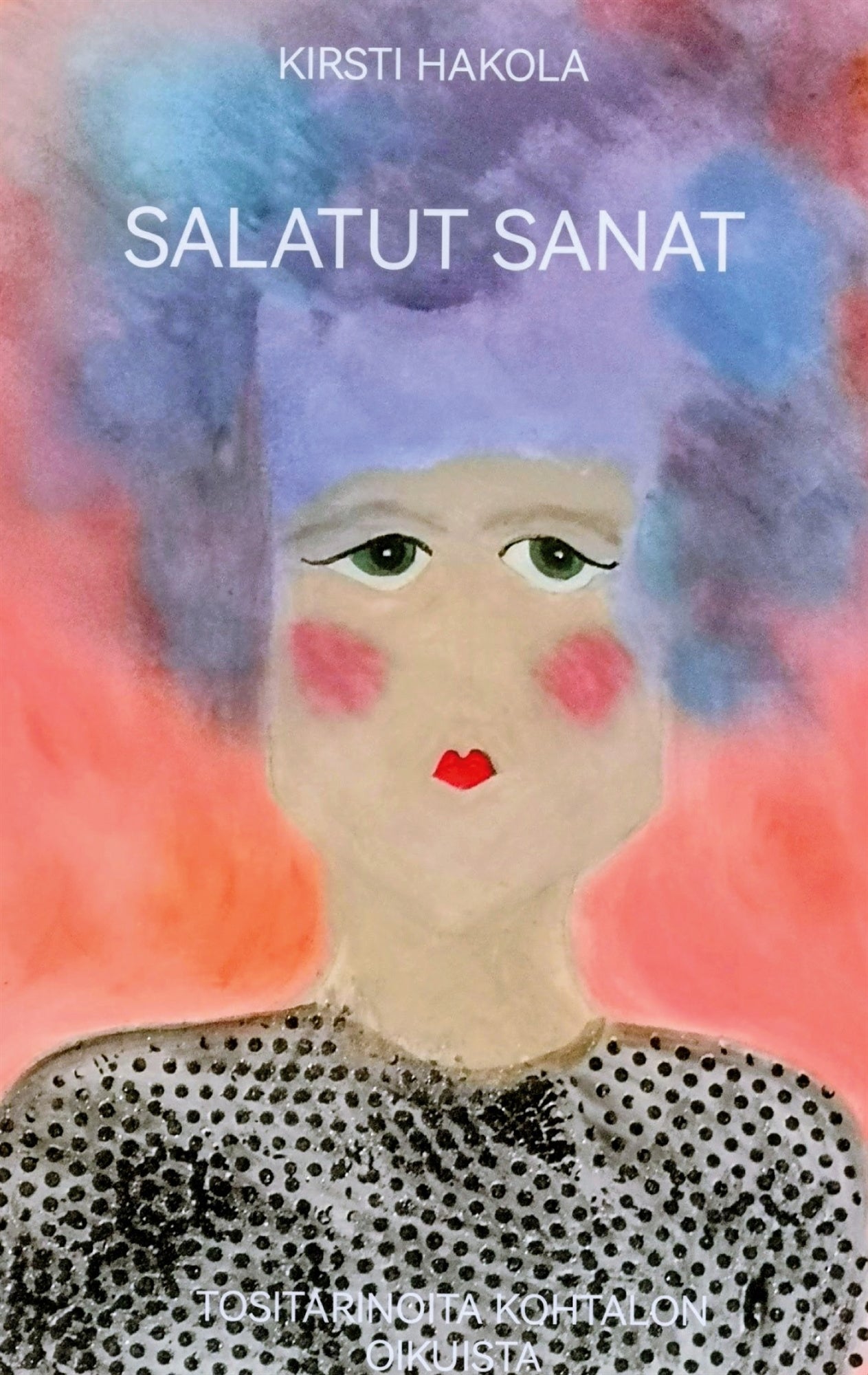 Salatut sanat: Tositarinoita kohtalon oikuista – E-bok