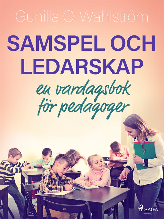 Samspel och ledarskap: en vardagsbok för pedagoger – E-bok
