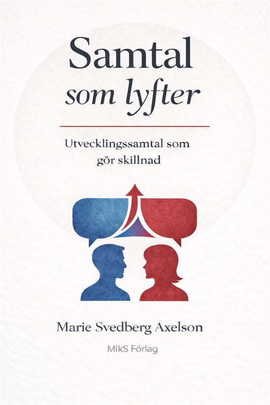 Samtal som lyfter : Undertitel: Utvecklingssamtal som gör skillnad – E-bok