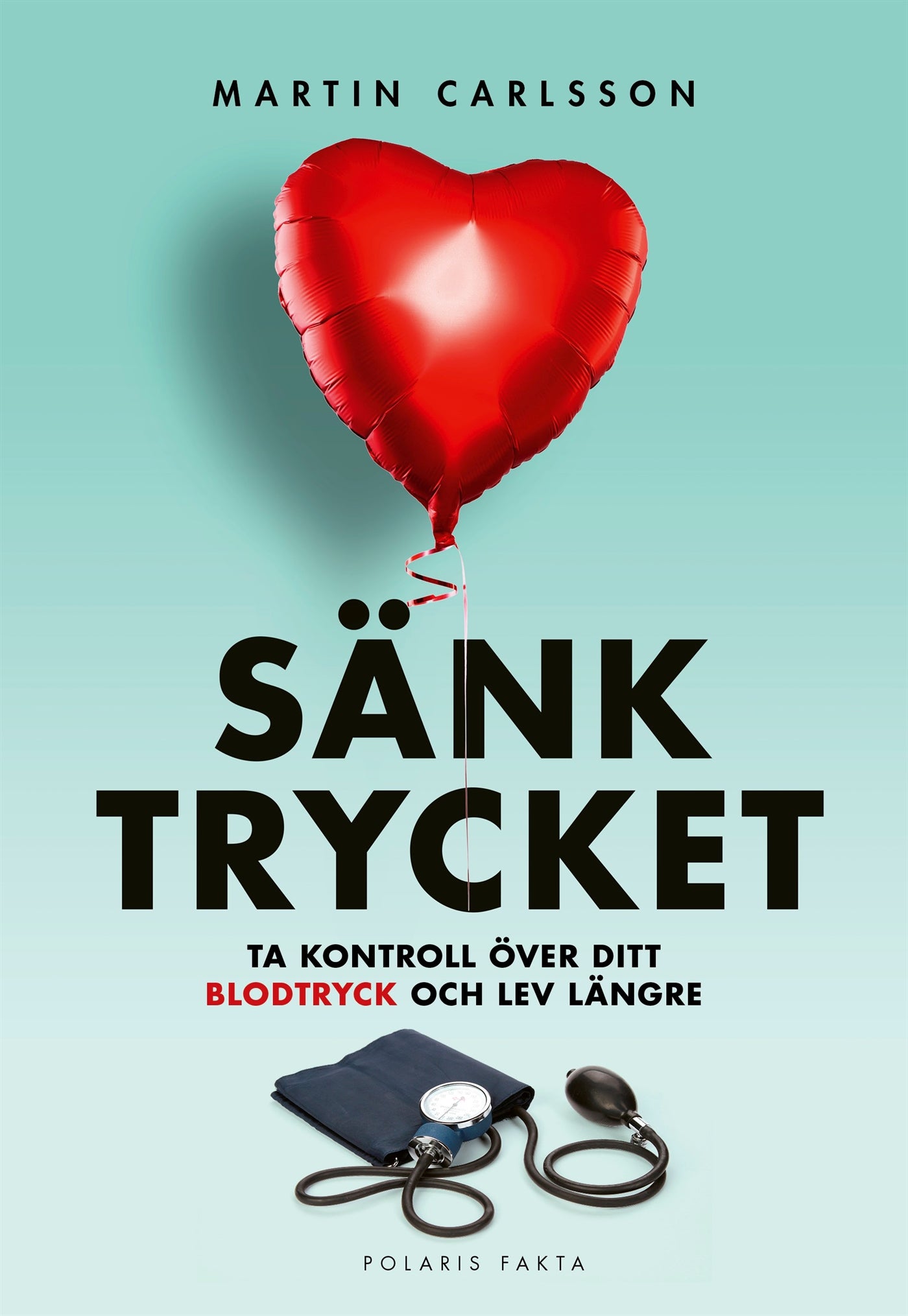 Sänk trycket - Ta kontroll över ditt blodtryck och lev längre – E-bok