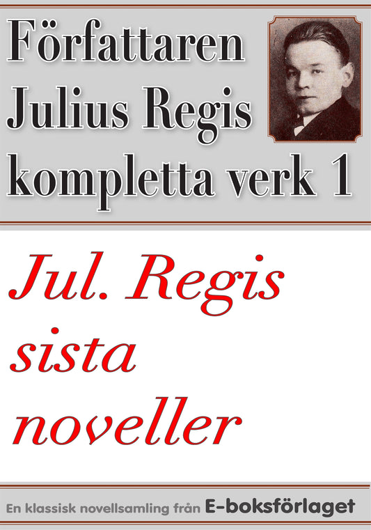 Sanningen om Cro-Cro. Jul. Regis’ sista noveller. Författaren Julius Regis kompletta verk nr 1 – E-bok