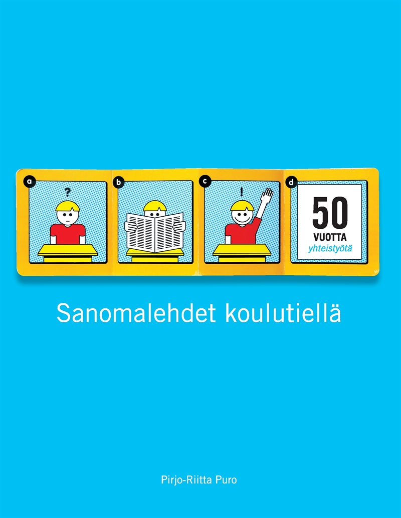 Sanomalehdet koulutiellä: 50 vuotta sanomalehtien ja koulujen yhteistyötä – E-bok
