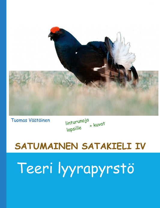 Satumainen satakieli IV Teeri lyyrapyrstö: lastenrunoja – E-bok