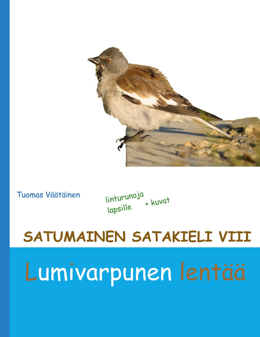 Satumainen satakieli VIII Lumivarpunen lentää: lastenrunoja – E-bok