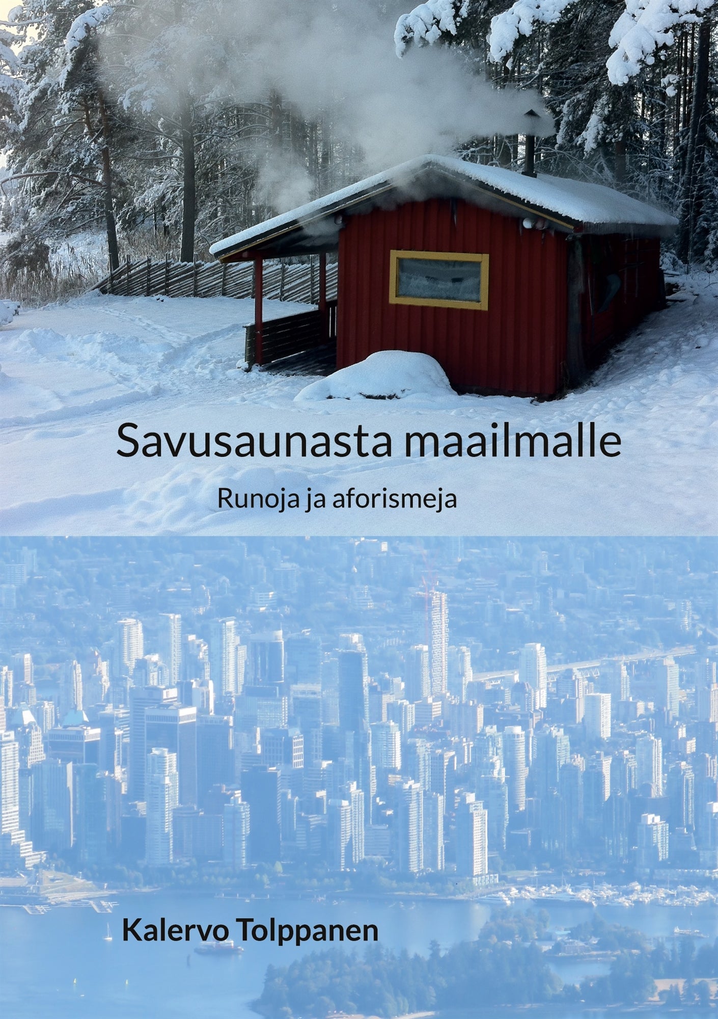 Savusaunasta maailmalle: Runoja ja aforismeja – E-bok