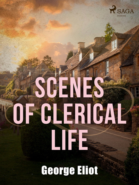 Scenes of Clerical Life – E-bok