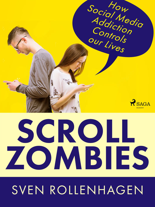 Scroll Zombies: How Social Media Addiction Controls our Lives – E-bok