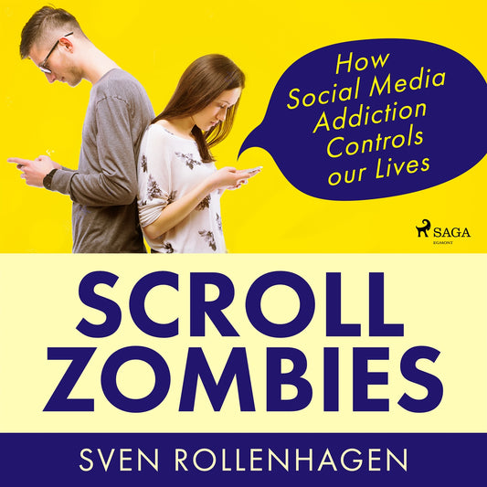 Scroll Zombies: How Social Media Addiction Controls our Lives – Ljudbok