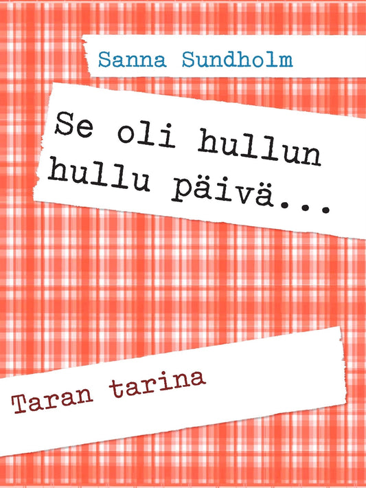 Se oli hullun hullu päivä...: Taran tarina – E-bok