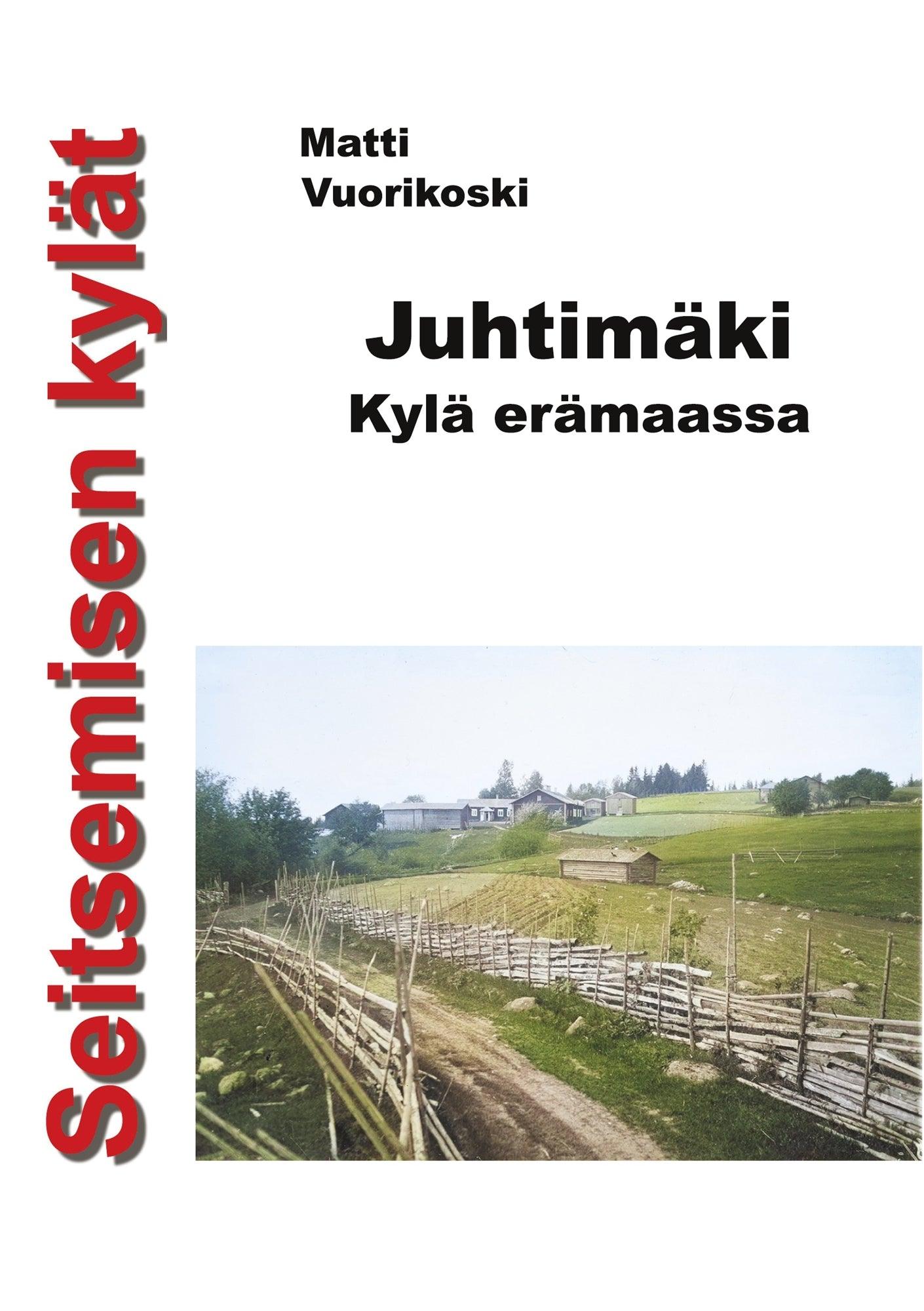 Seitsemisen kylät: Juhtimäki. Kylä erämaassa – E-bok