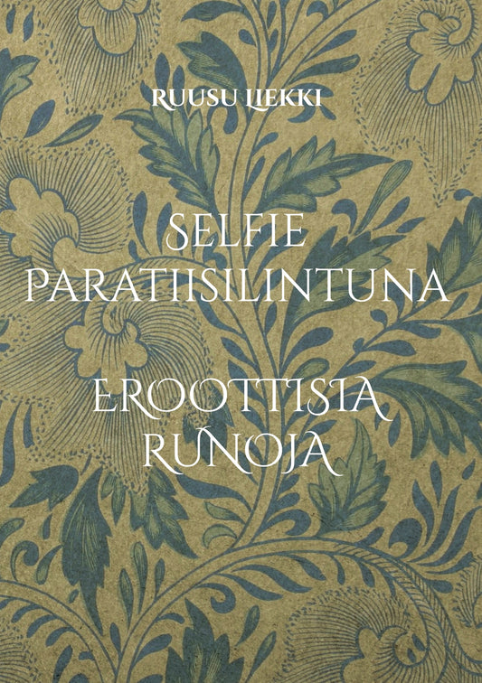 Selfie Paratiisilintuna: Eroottisia runoja – E-bok