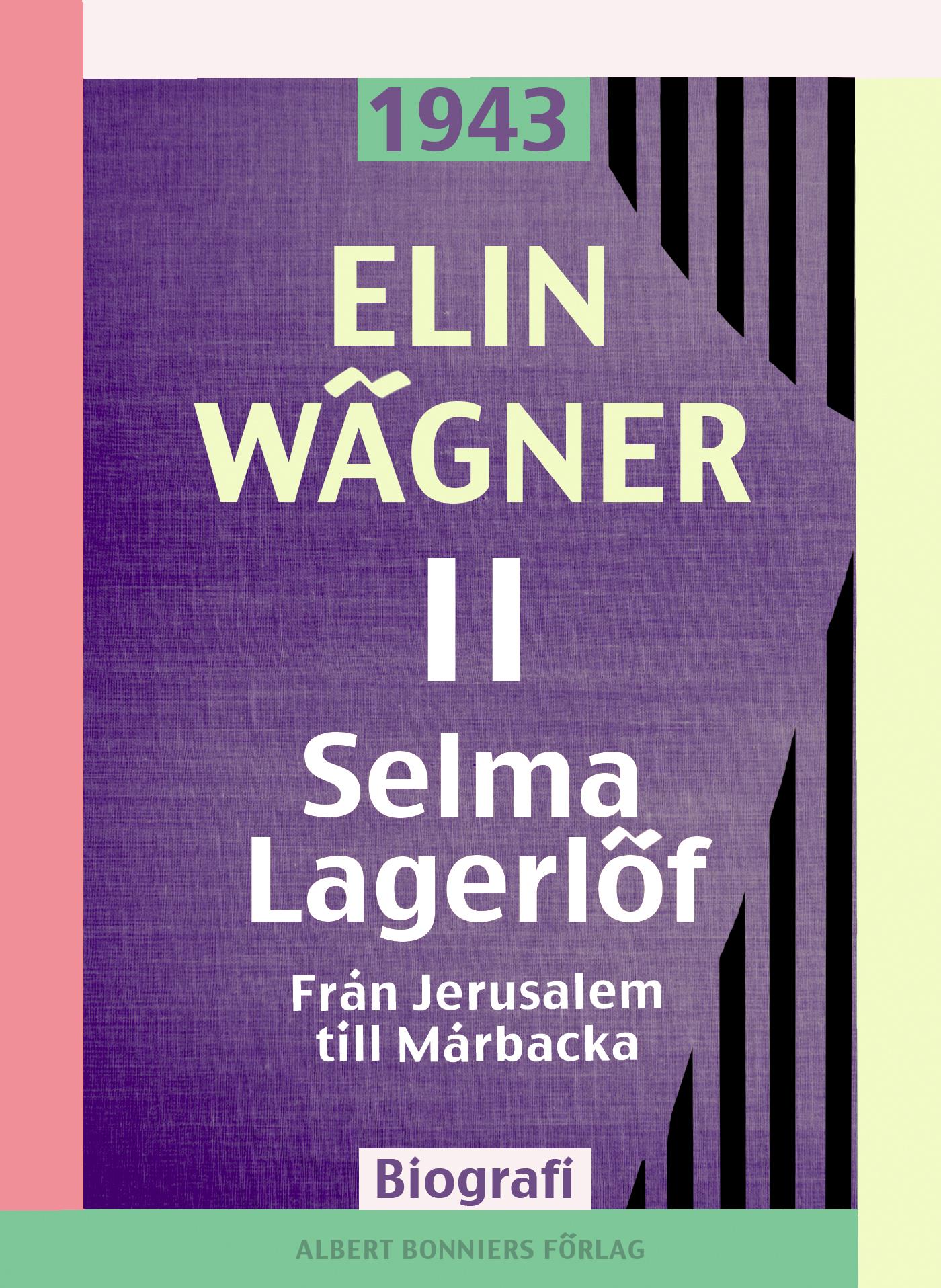 Selma Lagerlöf. 2, Från Jerusalem till Mårbacka – E-bok