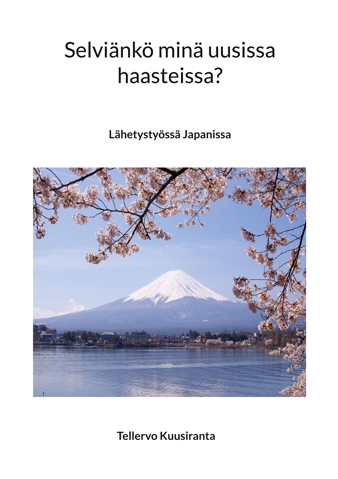 Selviänkö minä uusissa haasteissa?: Lähetystyössä Japanissa – E-bok