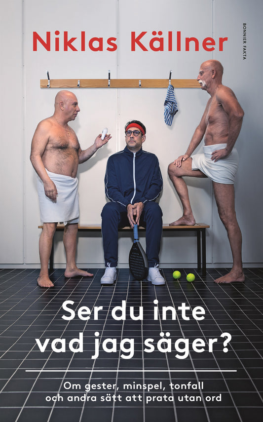 Ser du inte vad jag säger? : om gester, minspel, tonfall och andra sätt att prata utan ord – E-bok