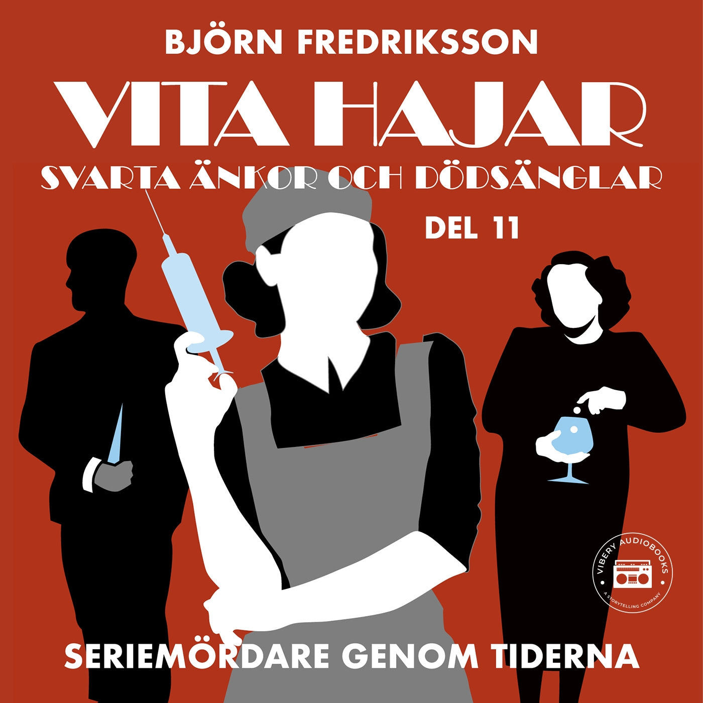 Seriemördare genom tiderna - Vita hajar, svarta änkor och dödsänglar: del 11 – Ljudbok