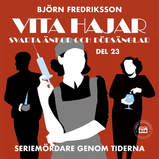 Seriemördare genom tiderna - Vita hajar, svarta änkor och dödsänglar: del 23 – Ljudbok