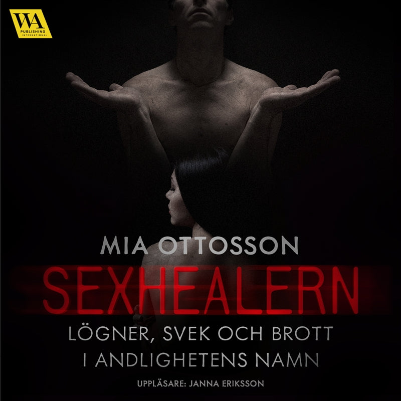 Sexhealern - lögner, svek och brott i andligheten namn – Ljudbok