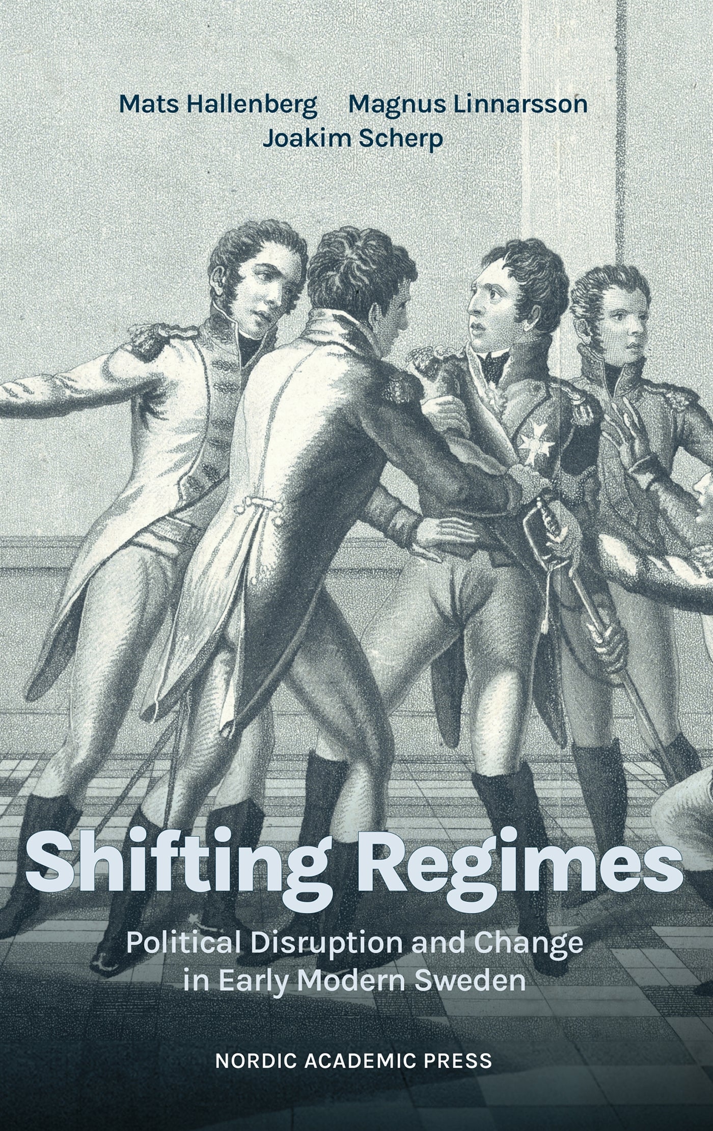 Shifting regimes. Political disruption and change in early modern Sweden – E-bok