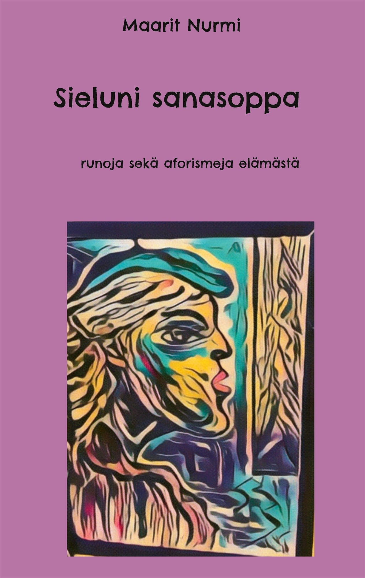 Sieluni Sanasoppa: runoja sekä aforismeja elämästä – E-bok