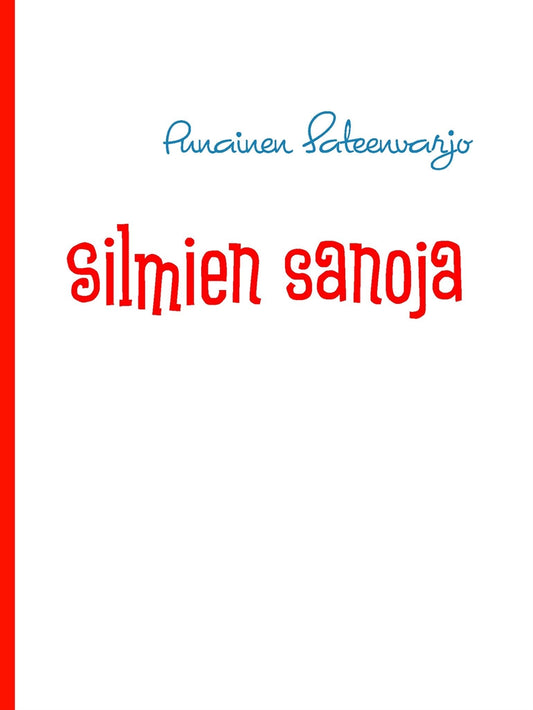 Silmien sanoja: runoja elämästä – E-bok