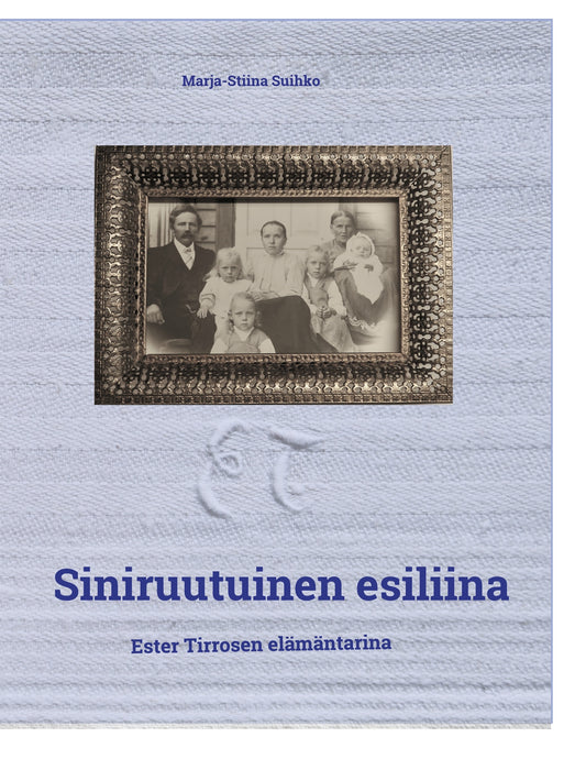 Siniruutuinen esiliina: Ester Tirrosen elämäntarina – E-bok