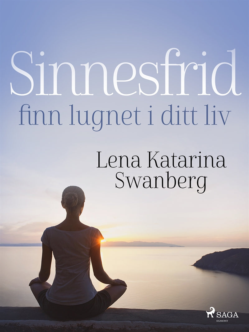 Sinnesfrid: finn lugnet i ditt liv – E-bok