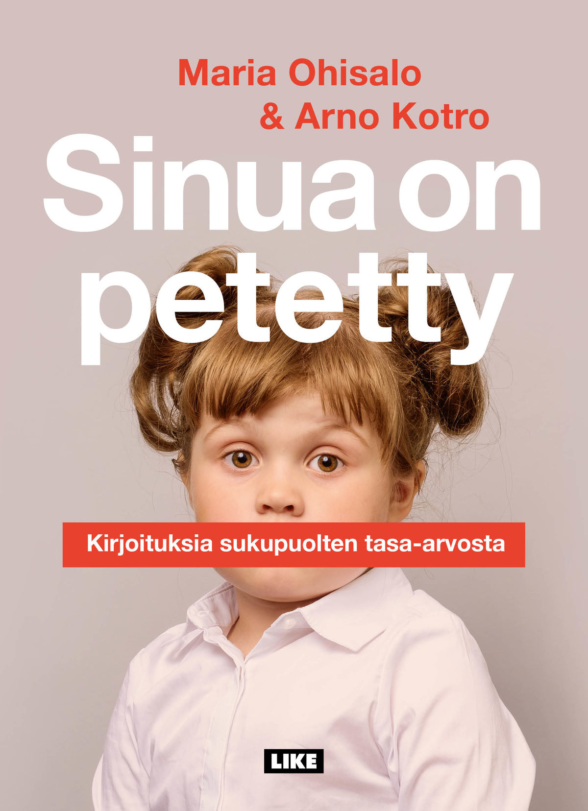 Sinua on petetty - Kirjoituksia sukupuolten tasa-arvosta – E-bok