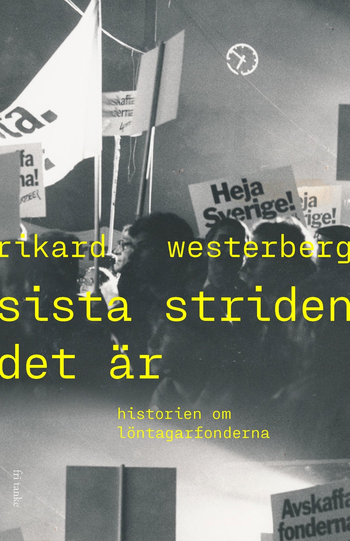 Sista striden det är : Historien om löntagarfonderna – E-bok