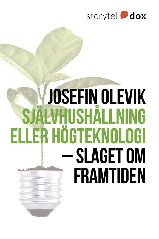 Självhushållning eller högteknologi – slaget om framtiden – E-bok
