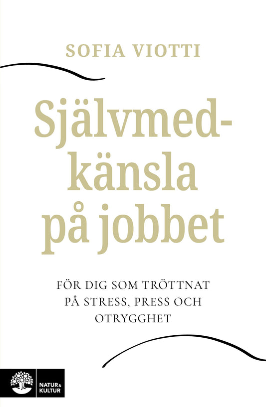 Självmedkänsla på jobbet : för dig som tröttnat på stress, press och otrygghet – E-bok