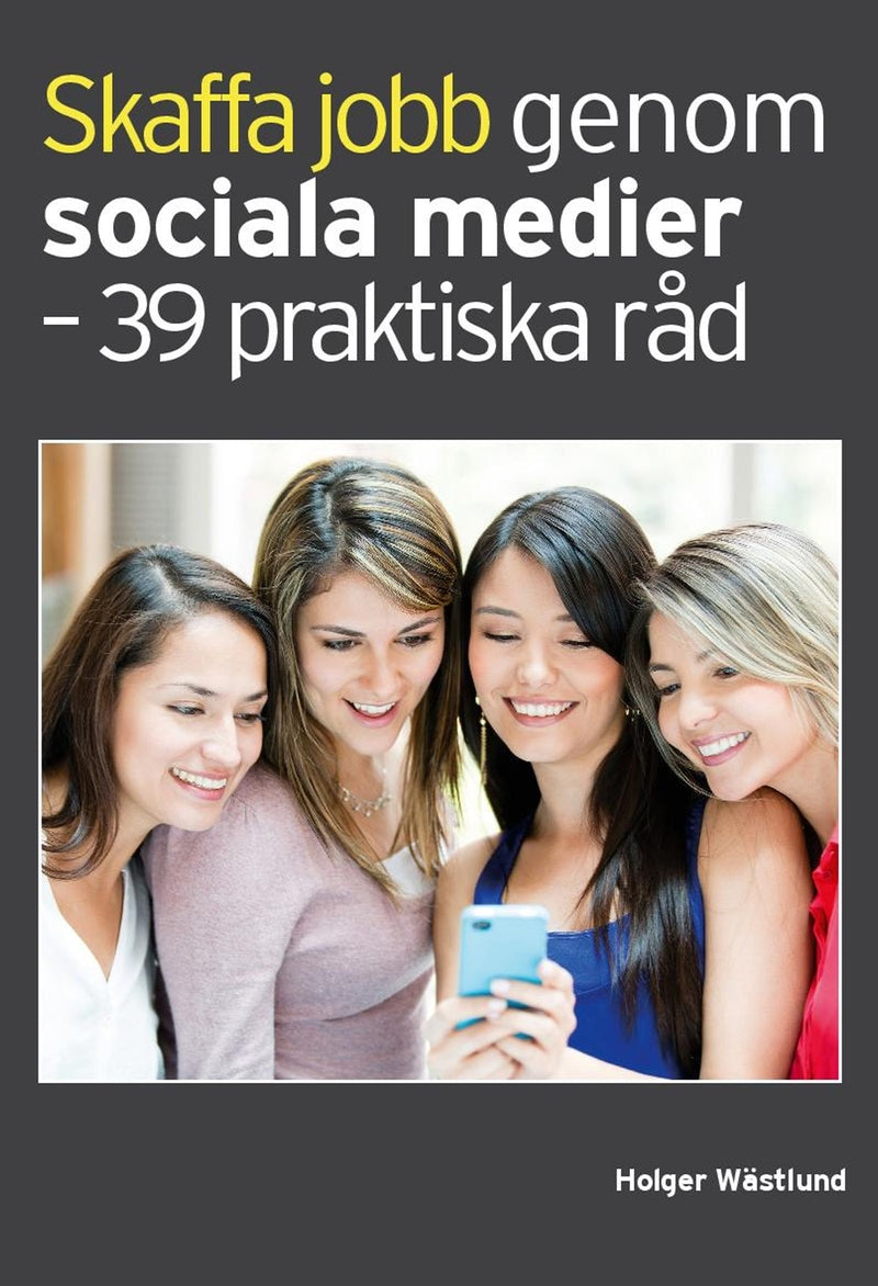 Skaffa jobb genom sociala medier - 39 praktiska råd – E-bok