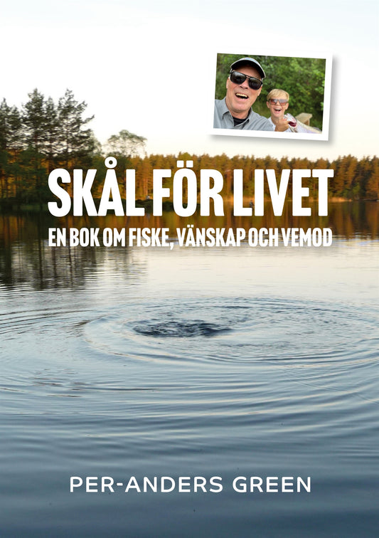 Skål för livet: En bok om fiske, vänskap och vemod – E-bok