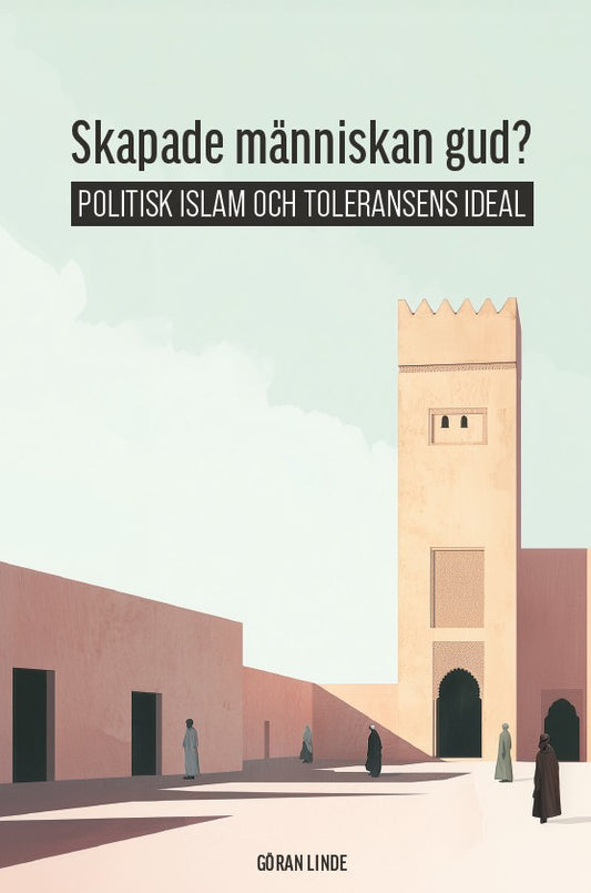 Skapade människan gud? : politisk Islam och toleransens ideal – E-bok