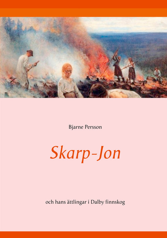 Skarp-Jon: och hans ättlingar i Dalby finnskog – E-bok