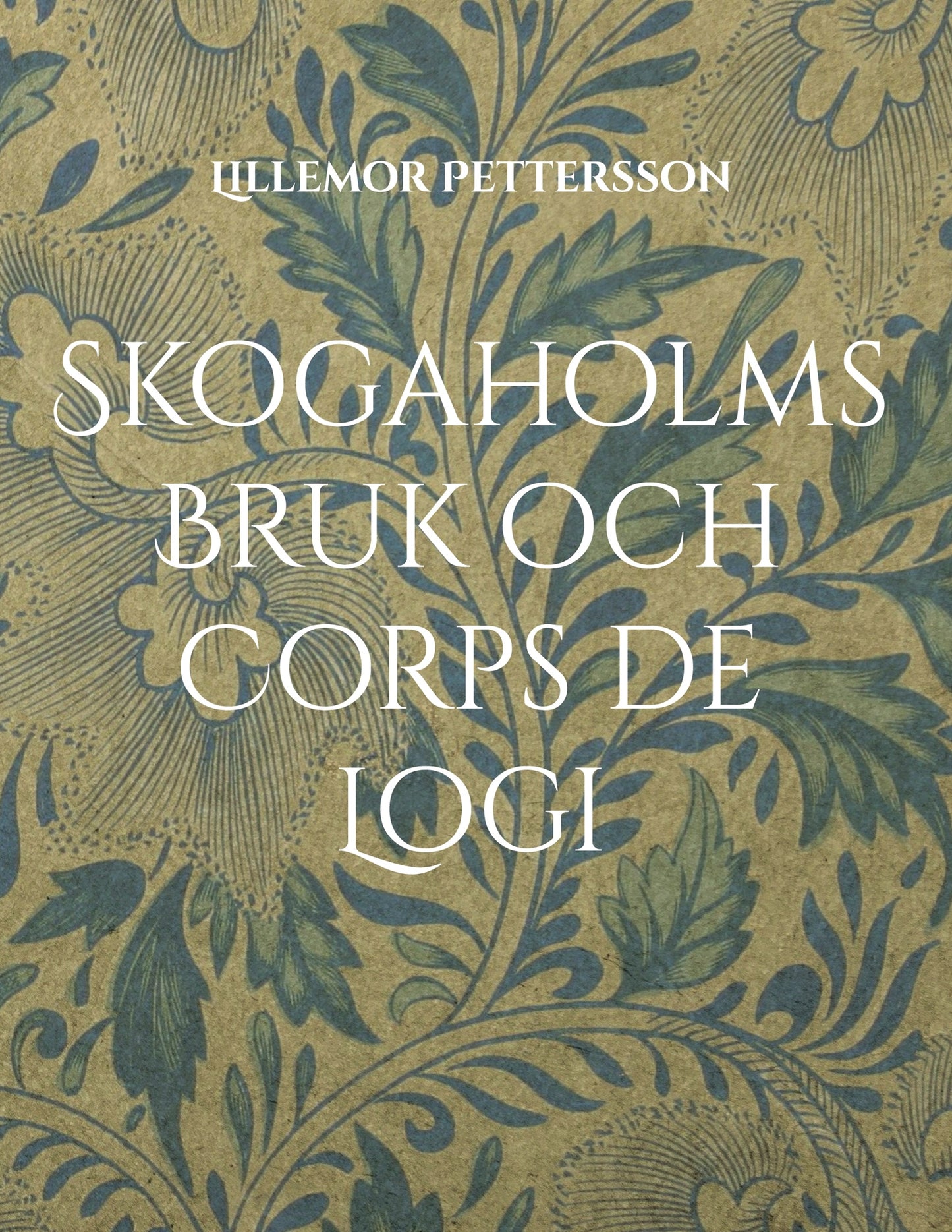 Skogaholms Bruk och Corps de Logi: 1600 tals Herrgården – E-bok
